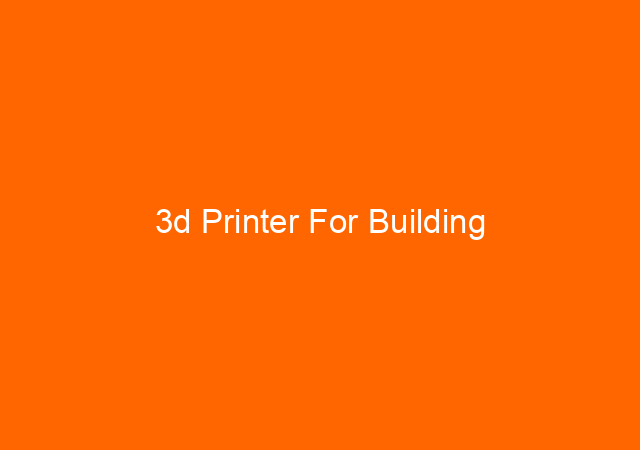 3d Printer For Building 1