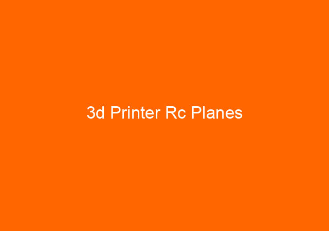 3d Printer Rc Planes 1