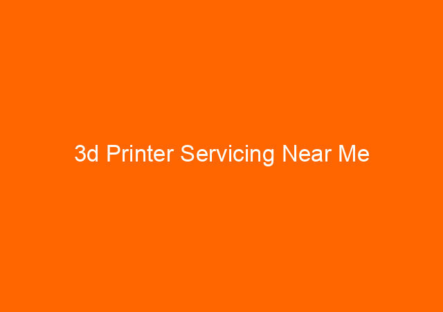 3d Printer Servicing Near Me