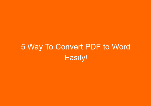 5 Way To Convert PDF to Word Easily!