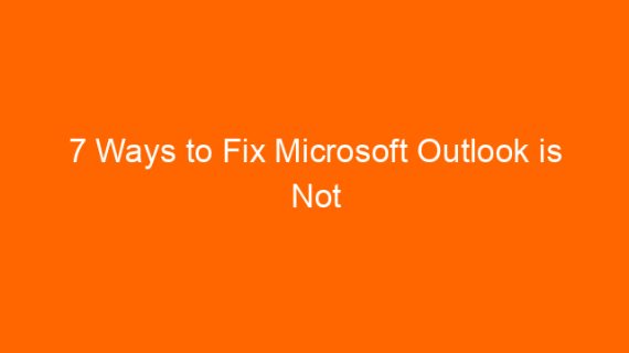 7 Ways to Fix Microsoft Outlook is Not Responding, Stop Working, and Can Not Updating Emails