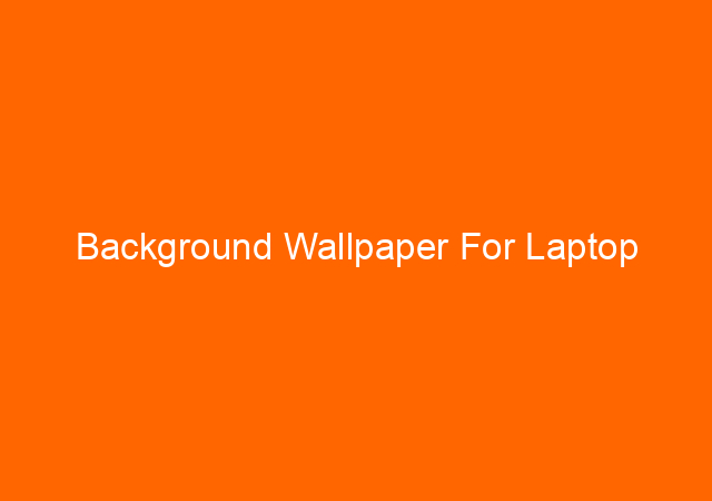 Background Wallpaper For Laptop
