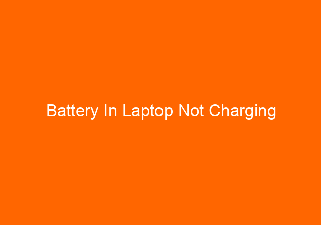 Battery In Laptop Not Charging