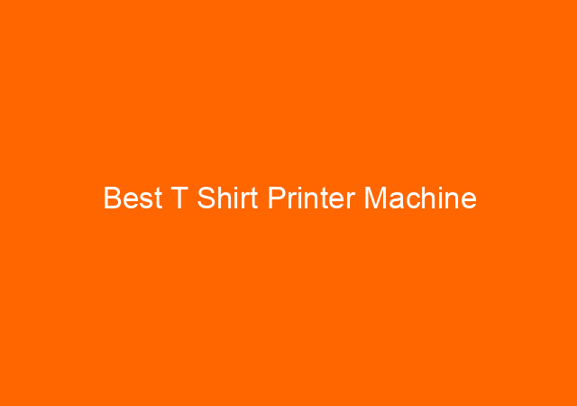 Best T Shirt Printer Machine 1