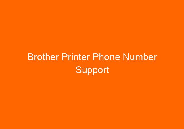 Brother Printer Phone Number Support