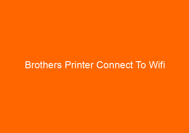 Brothers Printer Connect To Wifi