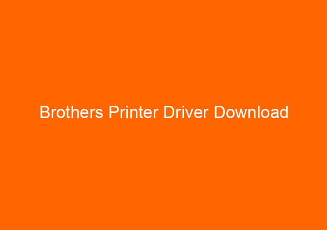 Brothers Printer Driver Download