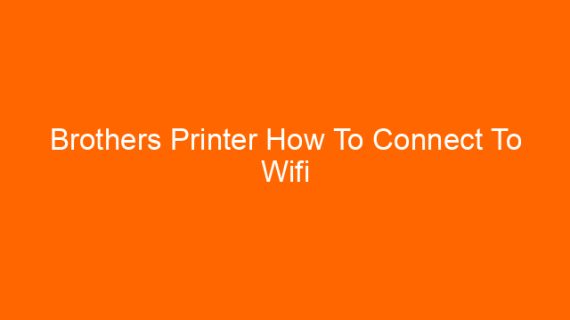 Brothers Printer How To Connect To Wifi