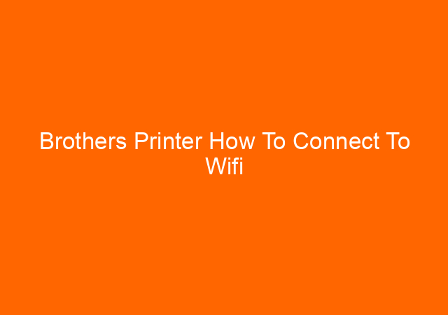 Brothers Printer How To Connect To Wifi