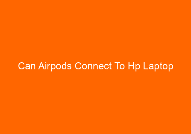 Can Airpods Connect To Hp Laptop