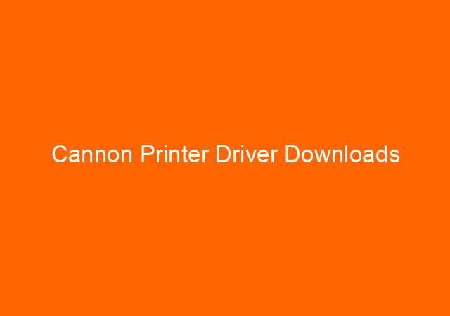 Cannon Printer Driver Downloads 1