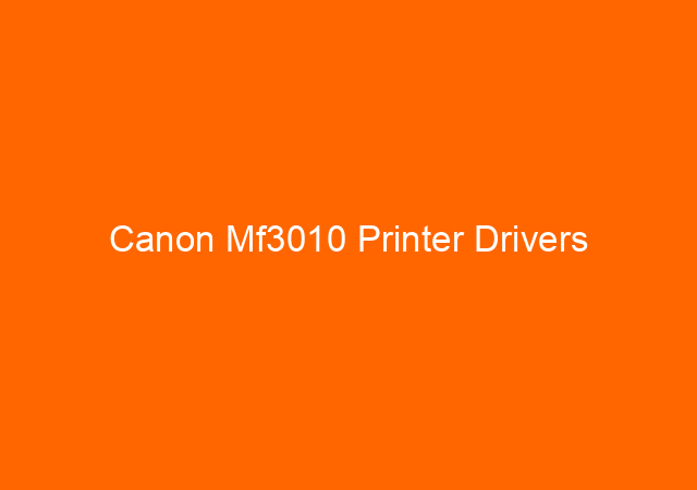 Canon Mf3010 Printer Drivers
