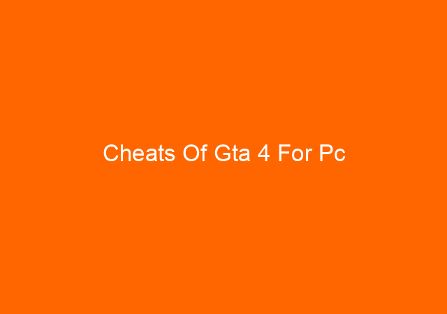 Cheats Of Gta 4 For Pc 1
