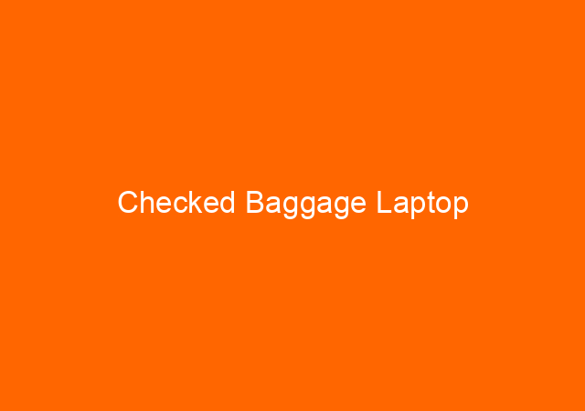 Checked Baggage Laptop