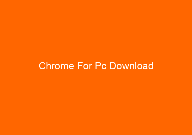 Chrome For Pc Download