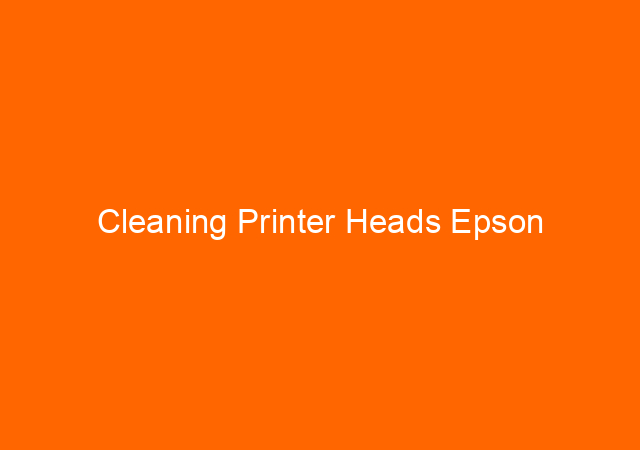 Cleaning Printer Heads Epson