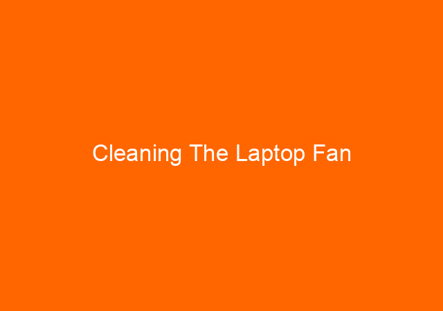 Cleaning The Laptop Fan