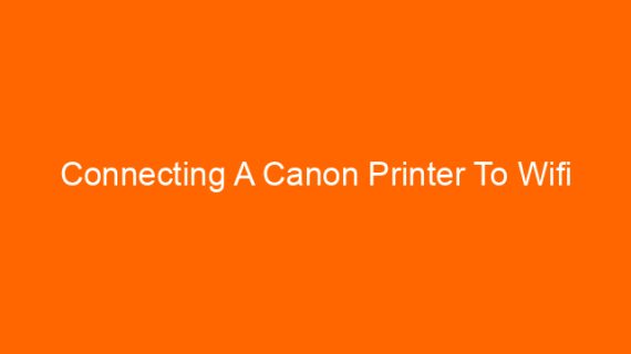 Connecting A Canon Printer To Wifi