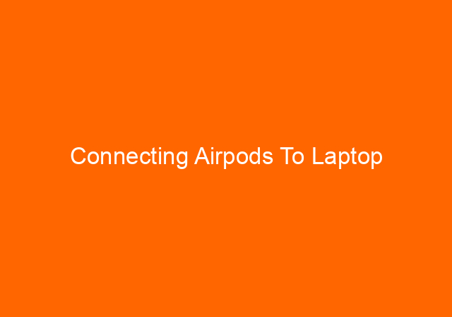 Connecting Airpods To Laptop