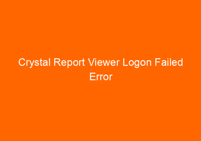 Crystal Report Viewer Logon Failed Error