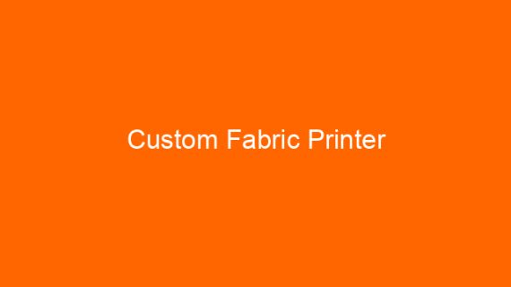 Custom Fabric Printer