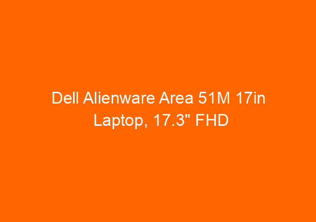 Dell Alienware Area 51M 17in Laptop, 17.3" FHD (1920 x 1080), 9th Gen Intel Core i7-9700K, 16GB (2x8GB) RAM, 256GB SSD + 1TB SSHD, NVIDIA GeForce RTX 2070 1