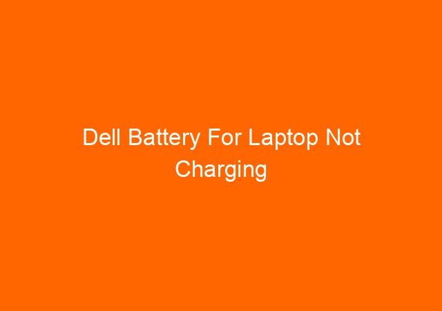 Dell Battery For Laptop Not Charging