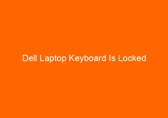 Dell Laptop Keyboard Is Locked