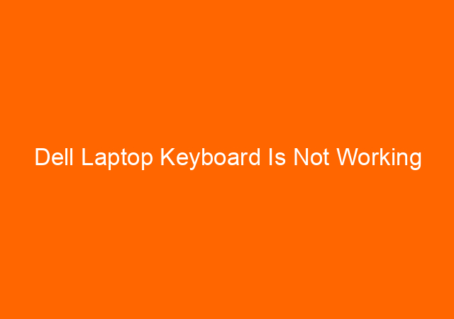 Dell Laptop Keyboard Is Not Working