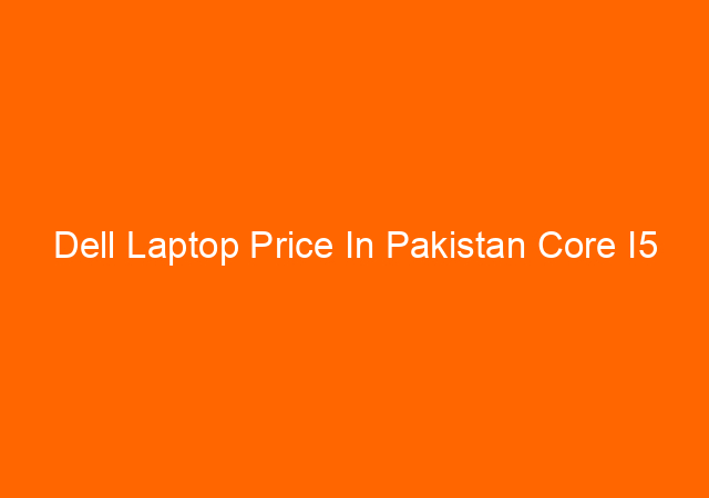 Dell Laptop Price In Pakistan Core I5