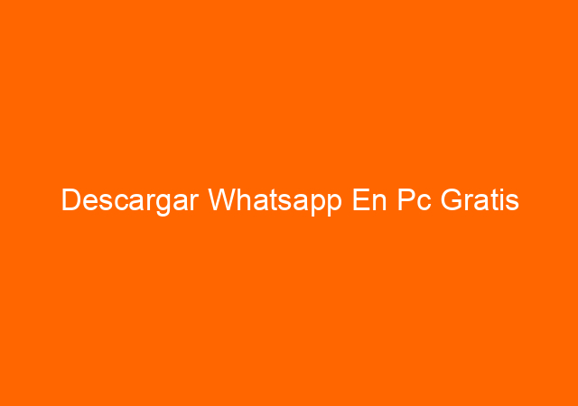 Descargar Whatsapp En Pc Gratis