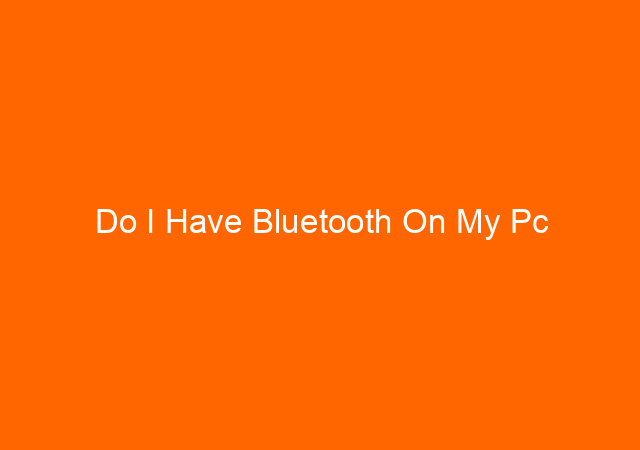 Do I Have Bluetooth On My Pc