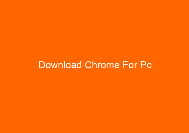 Download Chrome For Pc
