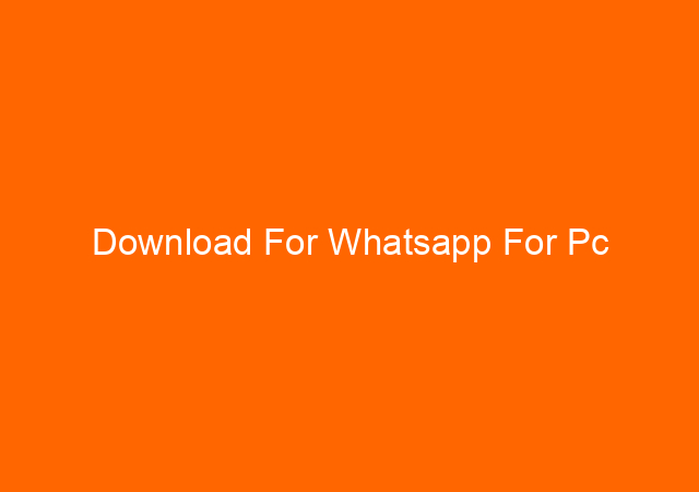 Download For Whatsapp For Pc