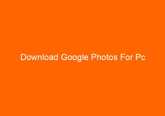 Download Google Photos For Pc