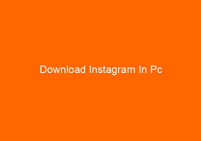 Download Instagram In Pc