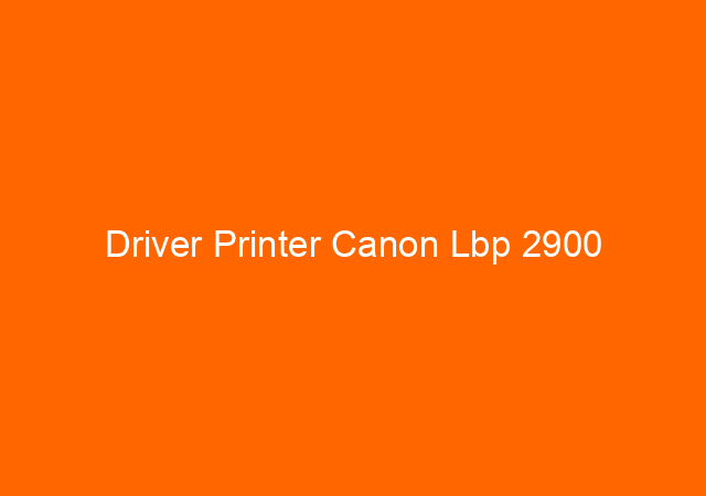Driver Printer Canon Lbp 2900