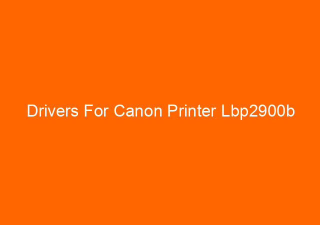 Drivers For Canon Printer Lbp2900b 1