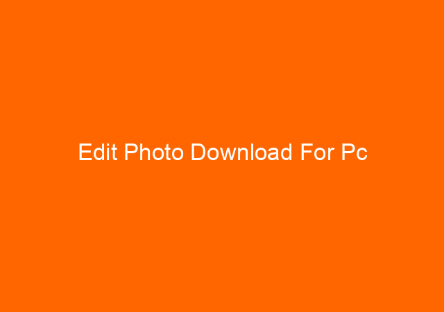 Edit Photo Download For Pc