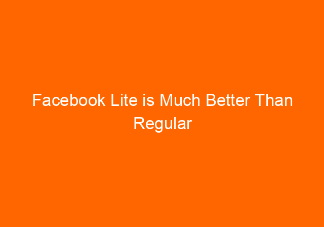 Facebook Lite is Much Better Than Regular Facebook For Android 1