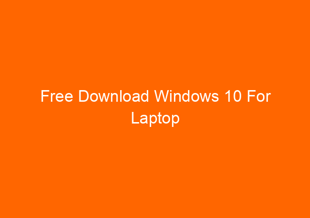 Free Download Windows 10 For Laptop