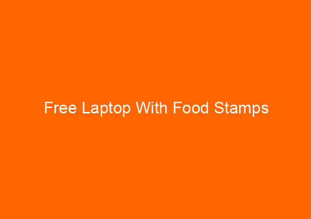 Free Laptop With Food Stamps