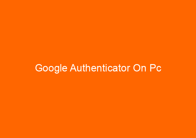 Google Authenticator On Pc
