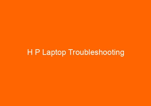 H P Laptop Troubleshooting