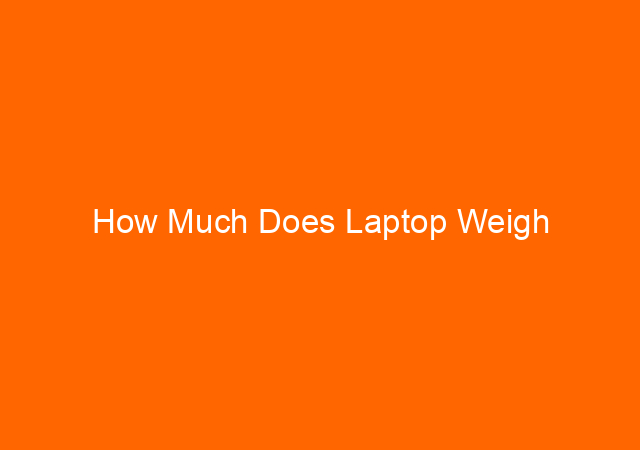 How Much Does Laptop Weigh