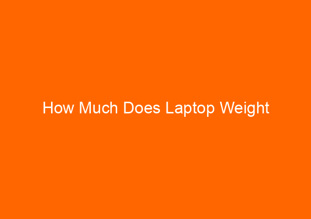 How Much Does Laptop Weight