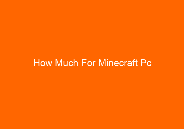 How Much For Minecraft Pc