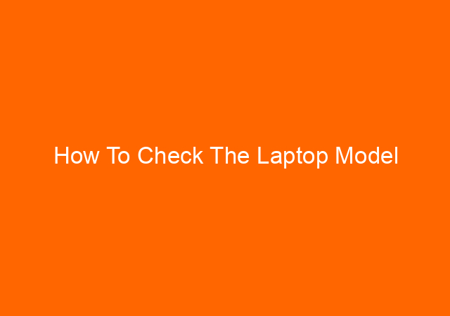 How To Check The Laptop Model