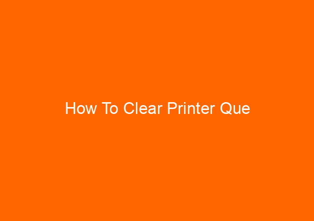 How To Clear Printer Que