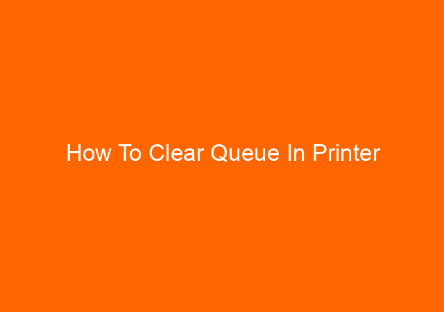 How To Clear Queue In Printer